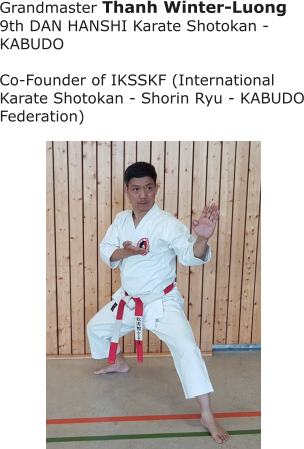 Grandmaster Thanh Winter-Luong 9th DAN HANSHI Karate Shotokan - KABUDO  Co-Founder of IKSSKF (International Karate Shotokan - Shorin Ryu - KABUDO Federation)