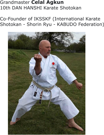 Grandmaster Celal Agkun 10th DAN HANSHI Karate Shotokan  Co-Founder of IKSSKF (International Karate  Shotokan - Shorin Ryu - KABUDO Federation)