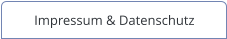 Impressum & Datenschutz